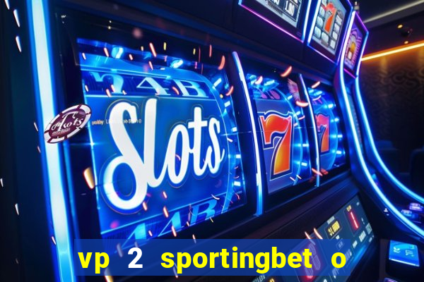 vp 2 sportingbet o que significa